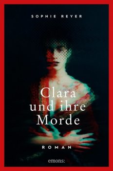 Clara und ihre Morde, Sophie Reyer