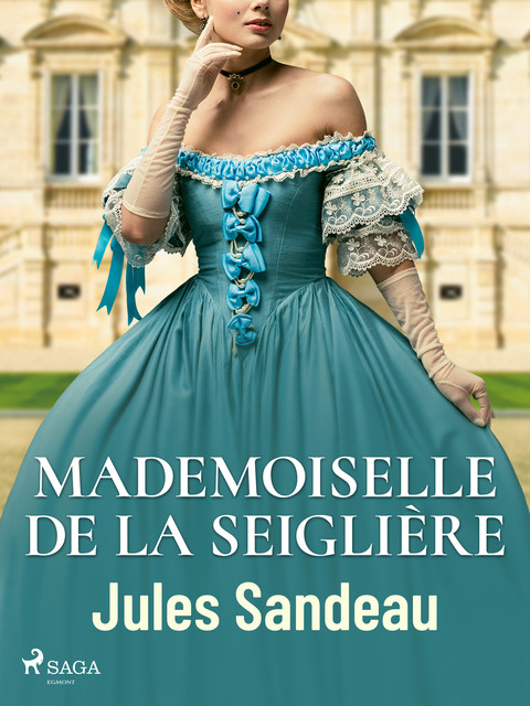 Mademoiselle de la Seiglière, Jules Sandeau