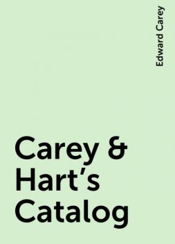 Carey & Hart's Catalog, Edward Carey