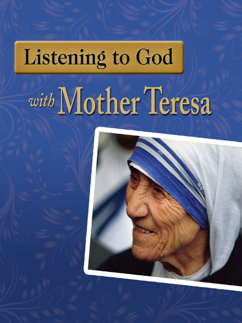 Listening to God with Mother Teresa, Woodeene Koenig-Bricker