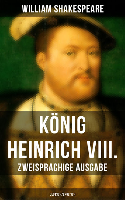 König Heinrich VIII. (Zweisprachige Ausgabe: Deutsch/Englisch), William Shakespeare