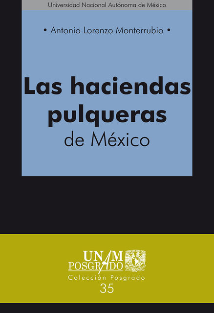 Las haciendas pulqueras de México, Antonio Lorenzo Monterrubio