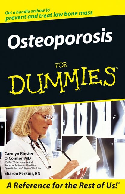 Osteoporosis For Dummies, Sharon Perkins, Carolyn Riester O'Connor
