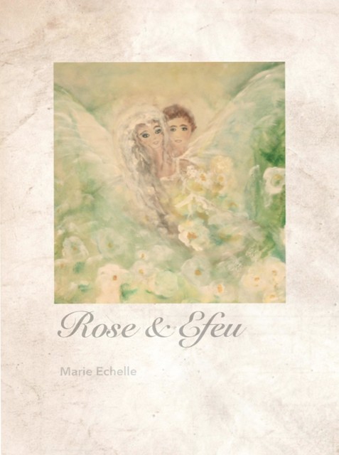 Rose und Efeu, Marie Echelle