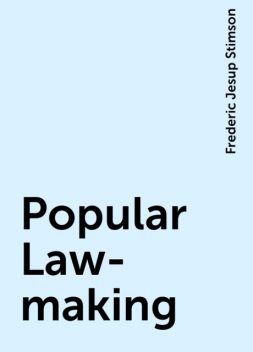 Popular Law-making, Frederic Jesup Stimson