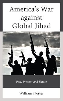 America’s War against Global Jihad, William Nester