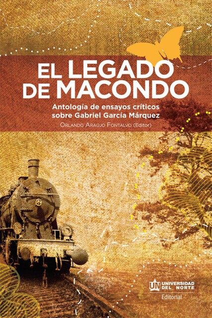 El legado de Macondo, Ramón Illán Bacca, Orlando Araújo Fontalvo, Orlando Mejía Rivera, Juan Moreno Blanco, Rafael Gutierrez Girardot, Jacques Joset, Julio Premat, Manuel Guillermo Ortega, Mar Estela Ortega González-Rubio, Mercedes Ortega González-Rubio, Hélène Pouliqu
