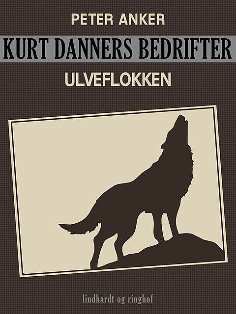 Kurt Danners bedrifter: Ulveflokken, Peter Anker
