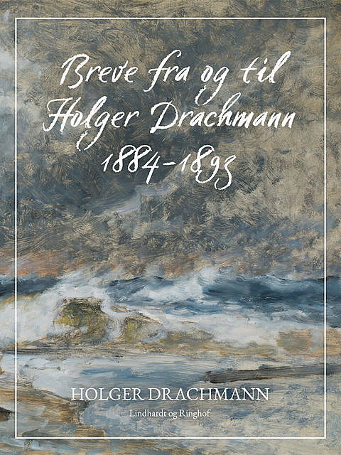 Breve fra og til Holger Drachmann: 1884–1893, Holger Drachmann