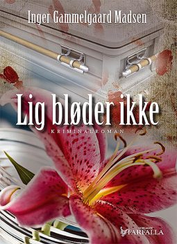 Lig bløder ikke, Inger Gammelgaard Madsen