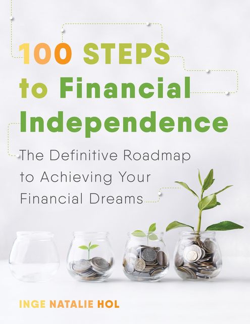 100 Steps to Financial Independence, Inge Natalie Hol