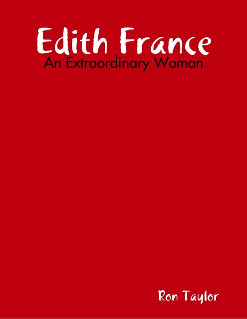 Edith France – An Extraordinary Woman, Ron Taylor