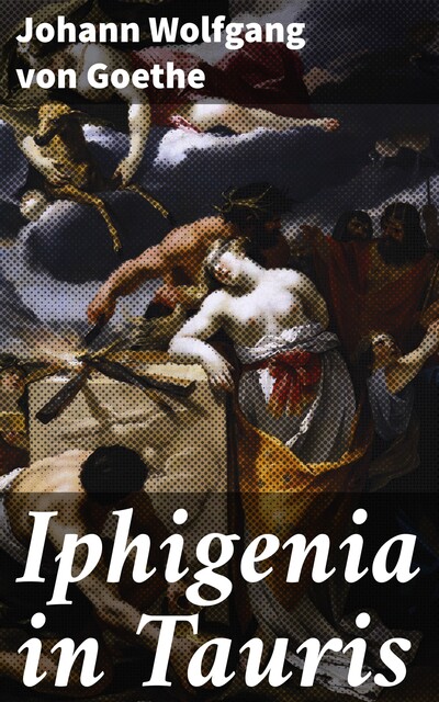 Iphigenia in Tauris, Johan Wolfgang Von Goethe