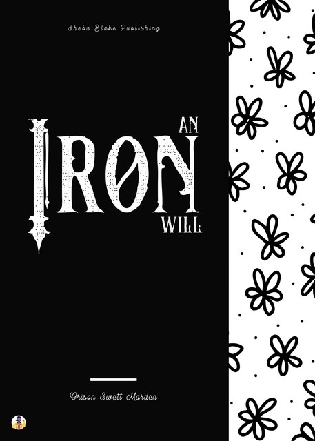 Iron Will, Orison Swett Marden