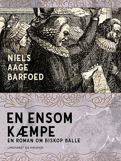 En ensom Kæmpe – En roman om Biskop Balle, Niels Barfoed
