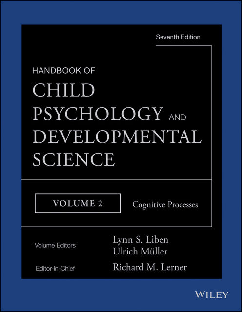 Handbook of Child Psychology and Developmental Science, Cognitive Processes, Richard Lerner