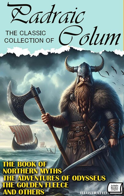 The Classic Collection of Padraic Colum. Illustrated, Padraic Colum
