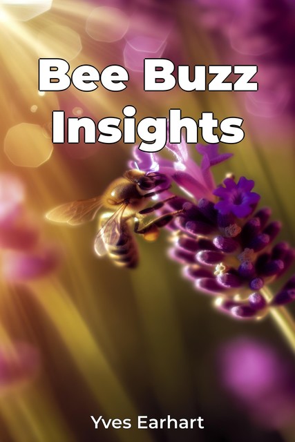 Bee Buzz Insights, Yves Earhart