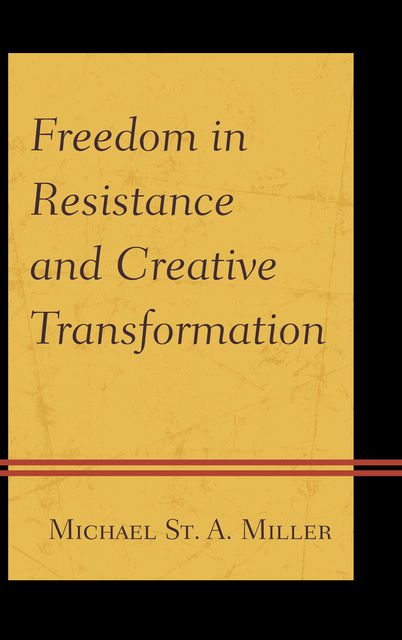 Freedom in Resistance and Creative Transformation, Michael Miller