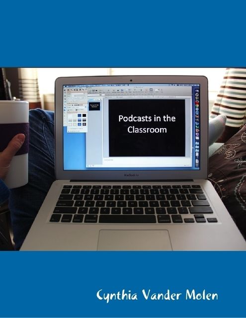 Podcasts In the Classroom, Cynthia Vander Molen