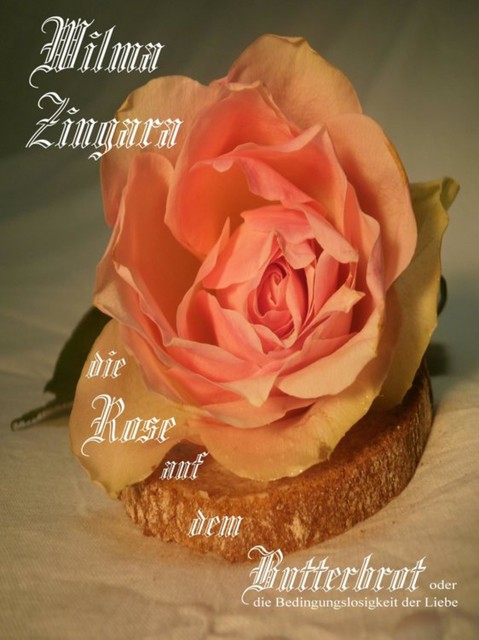 Die Rose auf dem Butterbrot, Wilma Zingara