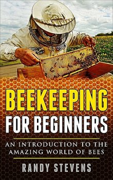 Beekeeping for Beginners, Randy Stevens