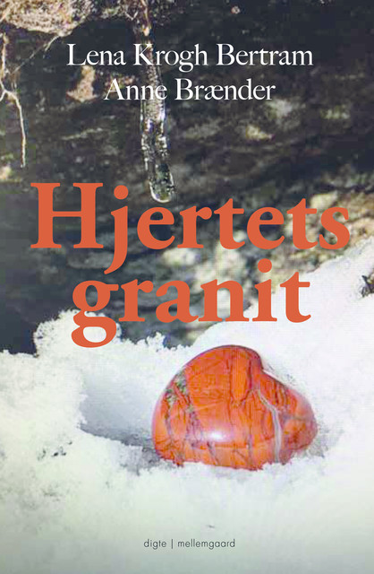 Hjertets granit, Lena krogh Bertram, Anne Brænder