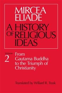History of Religious Ideas, Volume 2, Mircea Eliade