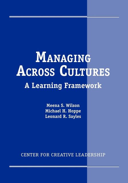 Managing Across Cultures: A Learning Framework, Michael H.Hoppe, Meena Wilson, Leonard R. Sayles