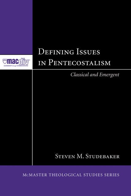 Defining Issues in Pentecostalism, Steven M. Studebaker