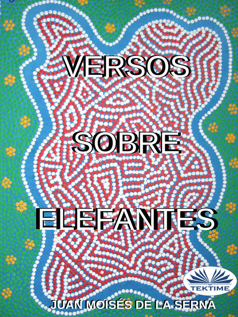Versos Sobre Elefantes, Juan Moisés De La Serna