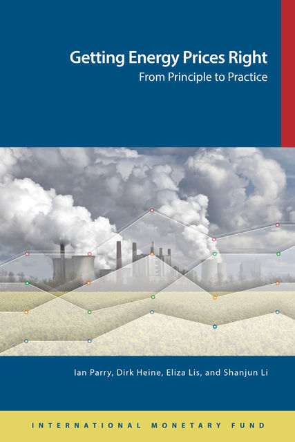 Getting Energy Prices Right: From Principle to Practice, Dirk Heine, Eliza Lis, Ian Parry