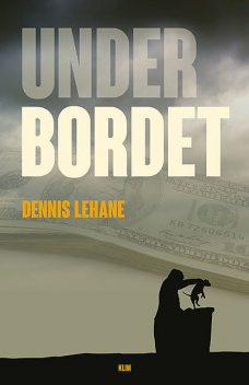 Under bordet, Dennis Lehane
