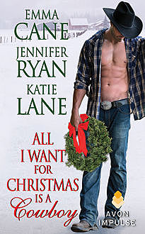 All I Want for Christmas Is a Cowboy, Emma Cane, Jennifer Ryan, Katie Lane