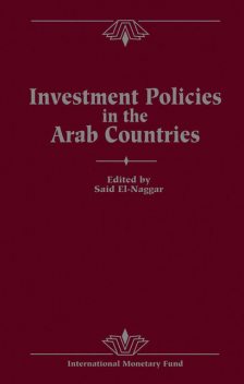 Investment Policies in the Arab Countries: Papers Presented at a Seminar held in Kuwait, December 11-13, 1989, Saíd El-Naggar