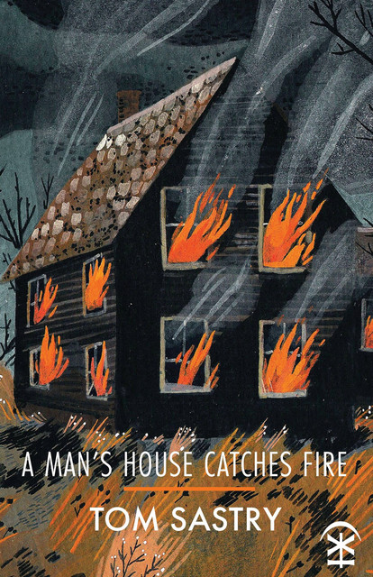 A Man's House Catches Fire, Tom Sastry