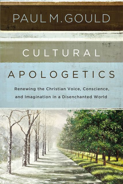 Cultural Apologetics, Paul M. Gould