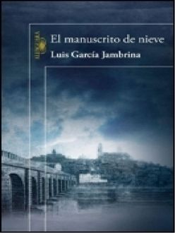 El Manuscrito De Nieve, Luis García Jambrina
