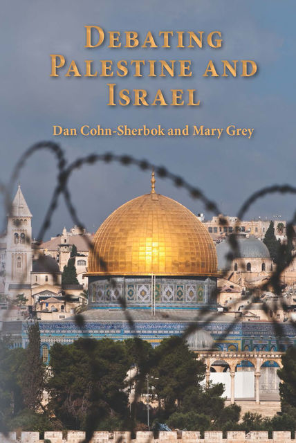 Debating Palestine and Israel, Dan Cohn-Sherbok, Mary Grey