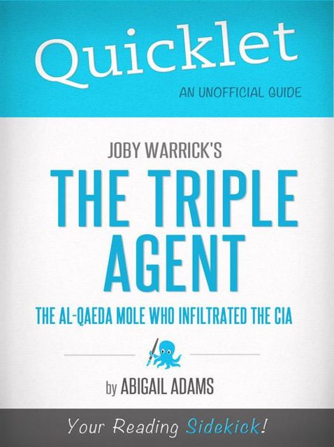Quicklet on Joby Warrick's The Triple Agent: The al-Qaeda Mole Who Infiltrated the CIA, Abigail Adams