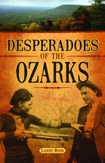 Desperadoes of the Ozarks, Larry Wood