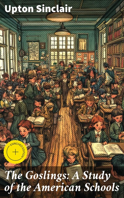 The Goslings: A Study of the American Schools, Upton Sinclair