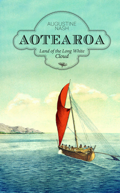 Aotearoa: Land of the Long White Cloud, Augustine Nash