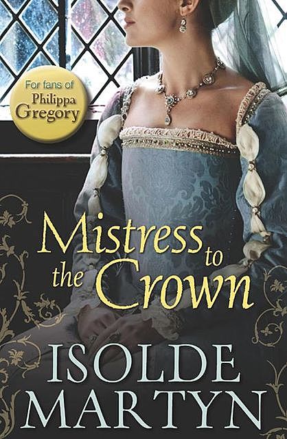 Mistress to the Crown, Isolde Martyn