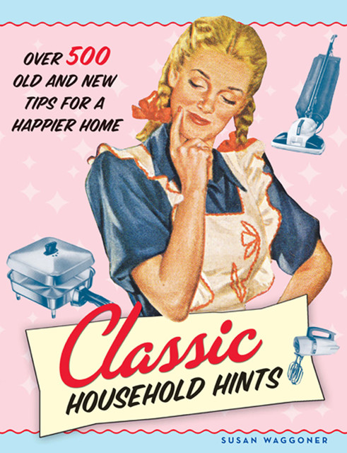Classic Household Hints, Susan Waggoner