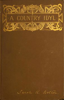 A Country Idyl and Other Stories, Sarah Knowles Bolton