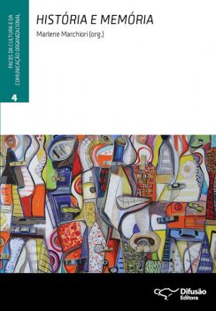 História e memória, Paulo Nassar, Juniele Rabêlo de Almeida, Marlene Marchiori, Rodrigo Cogo, David M. Boje, Gilberto Lara Nogueira, Grace Ann Rosile, José Carlos Sebe Bom Meihy, João Paulo Santos Freire, Malu Weber, Marialva Carlos Barbosa, Suzana Lopes Salgado Rib