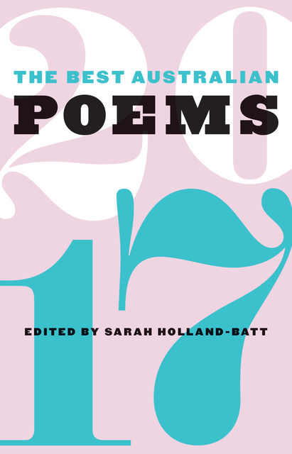 The Best Australian Poems 2017, Sarah Holland-Batt