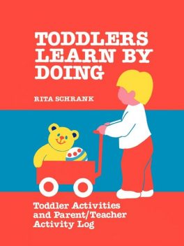 Toddlers Learn by Doing, Rita Schrank