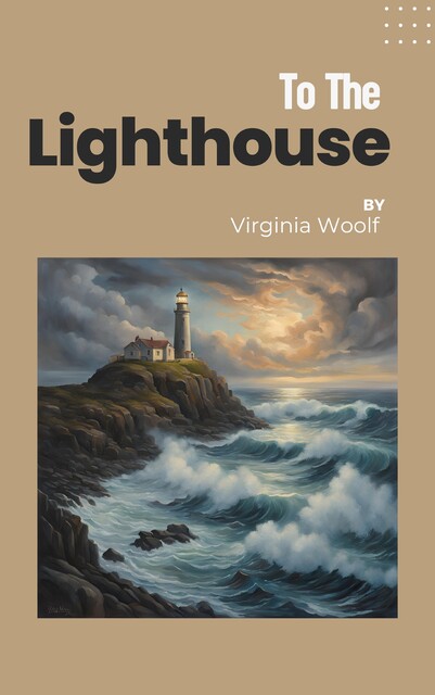 To the Lighthouse by Virginia Woolf, Virginia Woolf